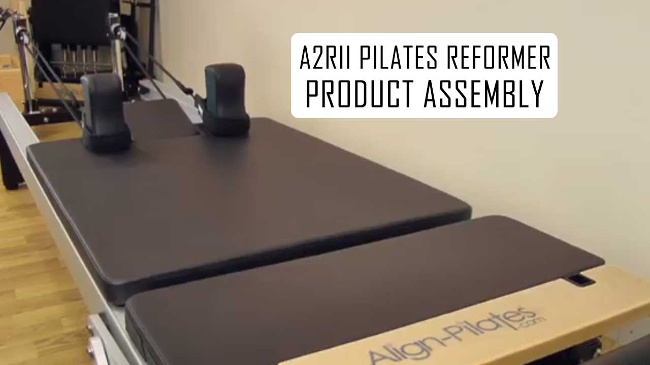 How To Assemble A2RII Pilates Reformer AlignPilates